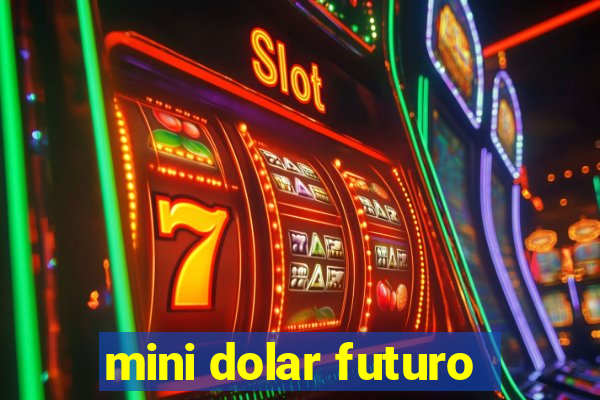 mini dolar futuro